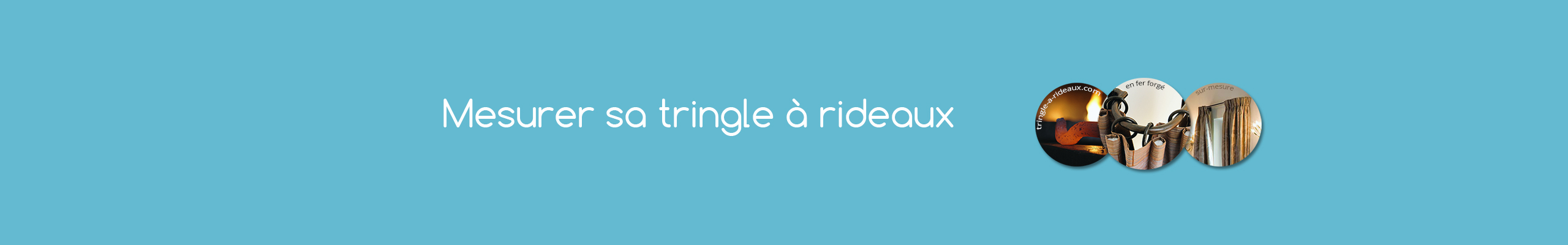 Comment mesurer sa tringle à rideaux en fer forgé - tringle-a-rideaux.com tringle à rideaux sur mesure